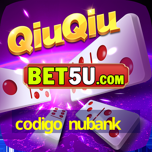 codigo nubank